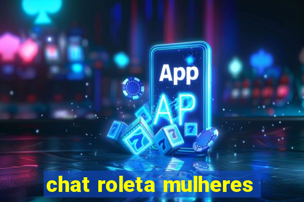 chat roleta mulheres